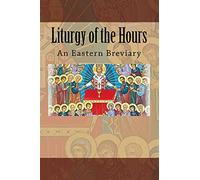 Liturgy of the Hours: An Eastern Breviary
