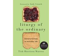 Liturgy of the Ordinary Sacred Practices in Everyday Life