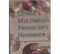 Litwak's Multimedia Producer's Handbook: A Legal and Distribution Guide