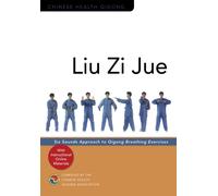 Liu Zi Jue : Six Sounds Approach to Qigong Breathing Exercises
