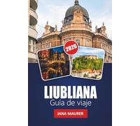 LIUBLIANA GUÍA DE VIAJE 2026: Consejos prácticos, secretos locales y rincones ocultos de la capital verde de Europa