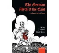 Liulevicius - German Myth of the East 1800 to the Present - New hardb - P555z