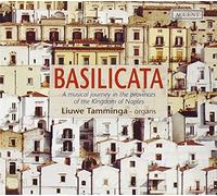 Liuwe Tamminga - Basilicata - A musical journey in the provences of the Kingdom of Naples /Tamminga (organ)