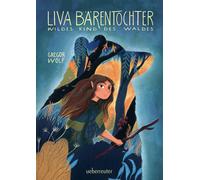 Liva Barentochter, wildes Kind des Waldes - Ein, Wolf, Wolf,.