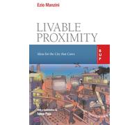 Livable Proximity: Ideas for the City that Cares