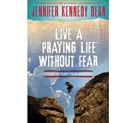 Live a Praying Life® Without Fear: Let Faith Tame Your Worries