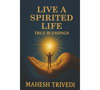 Live a Spirited Life: True Blessings