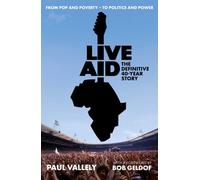 Live Aid: The Definitive 40 Year Story