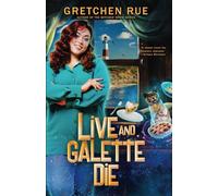 Live and Galette Die: A Lucky Pie Mystery