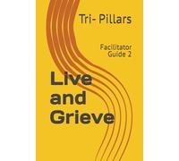 Live and Grieve: Facilitator Guide 2