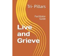 Live and Grieve: Facilitator Guide