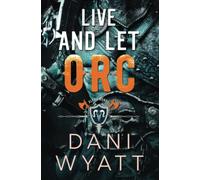 Live and Let Orc: A Daddy Dom Modern Monster Romance (Return of the Horde)