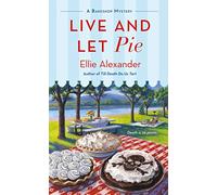 Live and Let Pie: A Bakeshop Mystery: 9