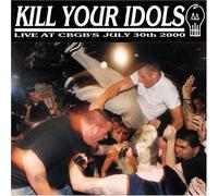 Live At Cbgb's by Kill Your Idols
