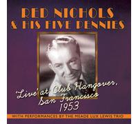 Live At Club Hangover Sf 1953 by Red Nichols & His 5 Pennies (CD 2013)