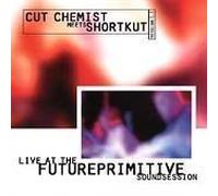 Live at Future Primitive Sound Session Live Edition by Cut Chemist Vs DJ Shortkut (1998) Audio CD