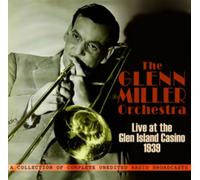 Glenn Miller - Live at the Glen Island Casino 1939