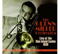 Glenn Miller - Live at the Glen Island Casino 1939