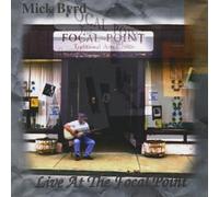 Live at the Focal Point by Mick Byrd