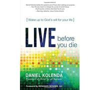 Live Before You Die: Wake Up to God's Will for Your Life by Daniel Kolenda (8-Jan-2013) Paperback