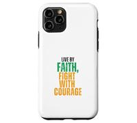 Live by Faith, Fight with Courage Case for iPhone 11 Pro