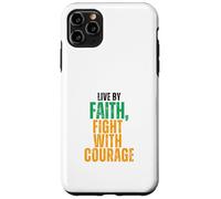 Live by Faith, Fight with Courage Case for iPhone 11 Pro Max