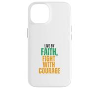 Live by Faith, Fight with Courage Case for iPhone 14