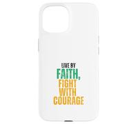 Live by Faith, Fight with Courage Case for iPhone 15