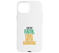 Live by Faith, Fight with Courage Case for iPhone 15 Plus