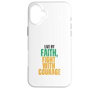 Live by Faith, Fight with Courage Case for iPhone 16 Plus