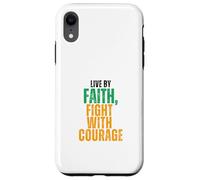 Live by Faith, Fight with Courage Case for iPhone XR