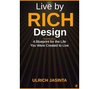 Live by RICH Design: A Blueprint for the Life You Were Created to Live