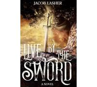Live by the Sword: A Novel