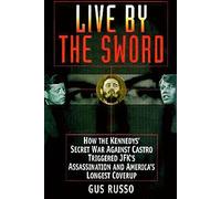 Live By the Sword: The Secret War Against Castro & the Death of JFK