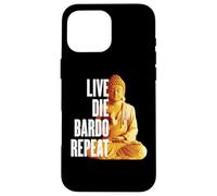 Live Die Bardo Repeat - Rebirth Dharma Karma Reincarnation Case for iPhone 16 Pro Max