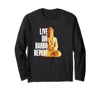 Live Die Bardo Repeat - Rebirth Dharma Karma Reincarnation Long Sleeve T-Shirt