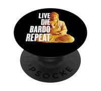 Live Die Bardo Repeat - Rebirth Dharma Karma Reincarnation PopSockets Adhesive PopGrip