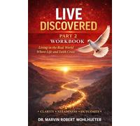Live Discovered - Part 2: The Workbook: Living in the Real World Where Life and Faith Cross