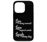 Live Every Moment Laugh Every Day Love Beyond Words Case for iPhone 13 Pro