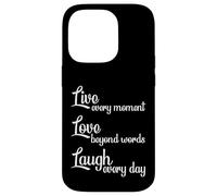 Live Every Moment Laugh Every Day Love Beyond Words Case for iPhone 14 Pro
