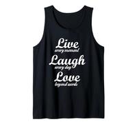 Live every moment, laugh every day, love beyond words Tank Top