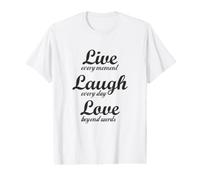 Live Every Moment, Laugh Every Day, Love Beyond Words Value Graphic T-Shirt