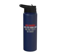 Live Everyday Like It's Your Last Some Day You'll BE Right Stainless Steel Insulated Water Bottle