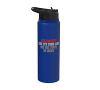 Live Everyday Like It's Your Last Some Day You'll BE Right Stainless Steel Insulated Water Bottle