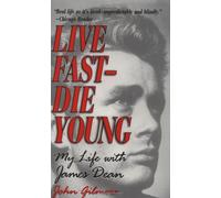 Live Fast-Die Young: My Life With James Dean