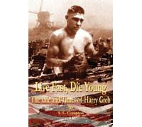 Live Fast, Die Young the Life and Times of Harry Greb