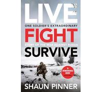 Live. Fight. Survive.: An ex-British soldier's account of courage, resistance and defiance fighting for Ukraine against Russia
