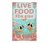 Live Food for Fish: Popular Fresh Foods and Ways to Breed at Home