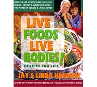 Live Foods Live Bodies!: Recipes For Life