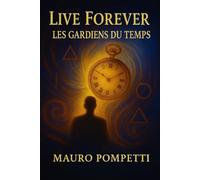 Live Forever: Les Gardiens du Temps (Live Forever - I Custodi del Tempo)
